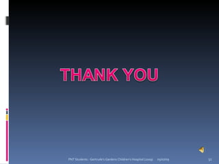 PNT Students - Gertrude's Gardens Children's Hospital (2009)   05/07/09   51
 