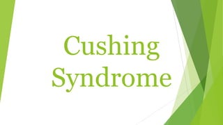 Cushing
Syndrome
 