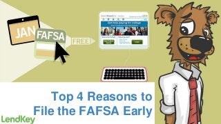 Top 4 Reasons to
File the FAFSA Early

 