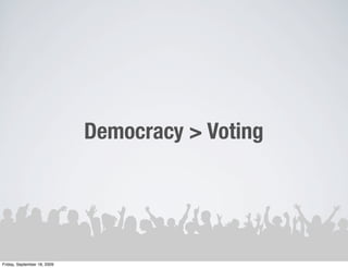 Democracy > Voting




Friday, September 18, 2009
 