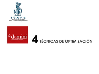 4 TÉCNICAS DE OPTIMIZACIÓN 