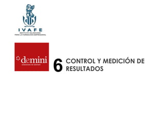 6 CONTROL Y MEDICIÓN DE RESULTADOS 