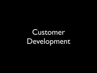 Customer
Development
 