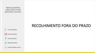 RECOLHIMENTO FORA DO PRAZO
 