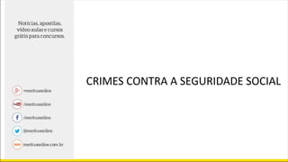CRIMES CONTRA A SEGURIDADE SOCIAL
 