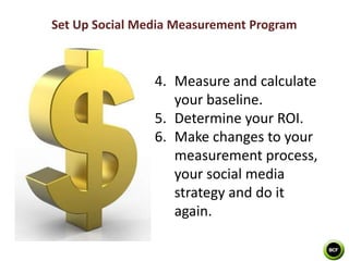 Set Up Social Media Measurement Program



                4. Measure and calculate
                   your baseline.
    ...