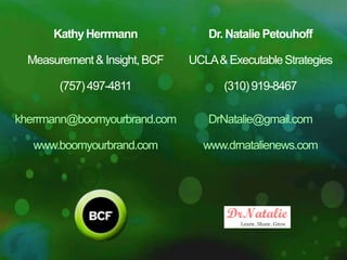 Kathy Herrmann              Dr. Natalie Petouhoff

  Measurement & Insight, BCF   UCLA & Executable Strategies

        (7...