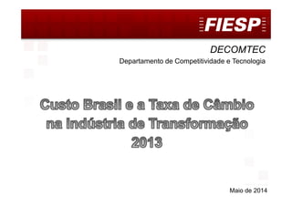 DECOMTEC
1
DECOMTEC
Departamento de Competitividade e Tecnologia
Maio de 2014
 