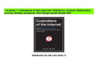 DOWNLOAD ON THE LAST PAGE !!!!
A revealing and gripping investigation into how social media platforms police what we post online—and the large societal impact of these decisions Most users want their Twitter feed, Facebook page, and YouTube comments to be free of harassment and porn. Whether faced with “fake news” or livestreamed violence, “content moderators”—who censor or promote user?posted content—have never been more important. This is especially true when the tools that social media platforms use to curb trolling, ban hate speech, and censor pornography can also silence the speech you need to hear. In this revealing and nuanced exploration, award?winning sociologist and cultural observer Tarleton Gillespie provides an overview of current social media practices and explains the underlying rationales for how, when, and why these policies are enforced. In doing so, Gillespie highlights that content moderation receives too little public scrutiny even as it is shapes social norms and creates consequences for public discourse, cultural production, and the fabric of society. Based on interviews with content moderators, creators, and consumers, this accessible, timely book is a must?read for anyone who’s ever clicked “like” or “retweet.” Buy Custodians of the Internet: Platforms, Content Moderation, and the Hidden Decisions That Shape Social Media Free
*-E-book-* Custodians of the Internet: Platforms, Content Moderation,
and the Hidden Decisions That Shape Social Media PDF
 