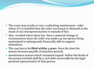  The court may revoke or vary a subsisting maintenance order
where if it is satisfied that the order was based or obtaine...