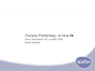 Custom Publishing- revista  in Clase Periodismo UC, octubre 2009 Paula Fontaine 