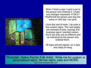 When I finish a sign I send a pic to the person who ordered it. I make any changes requested. If OK’d I PayPal bill the pe...
