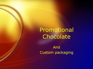 Promotional Chocolate And Custom packaging 