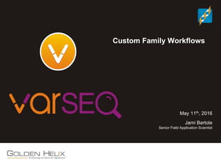 Custom Family Workflows
May 11th, 2016
Jami Bartole
Senior Field Application Scientist
 