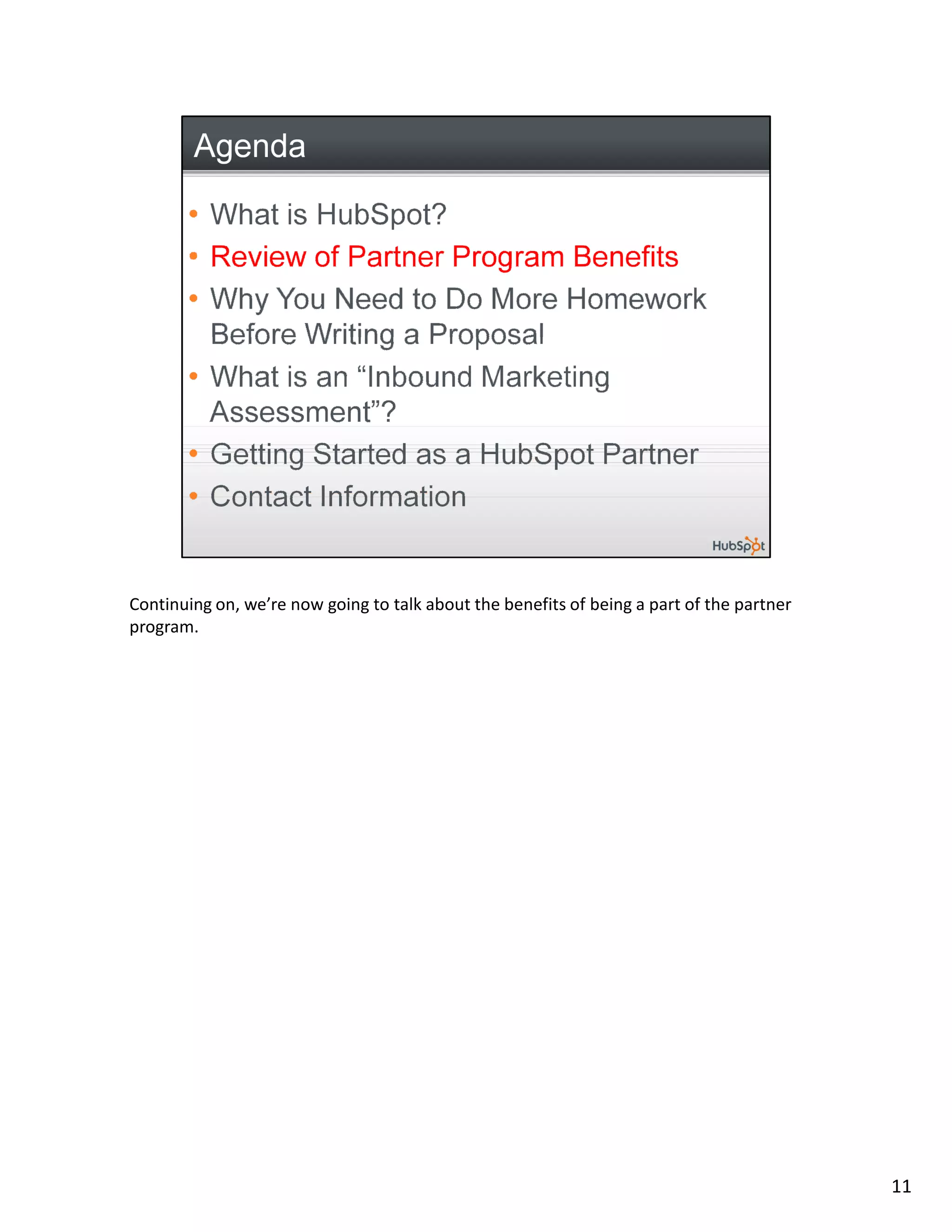 Continuing on, we’re now going to talk about the benefits of being a part of the partner
program.




                                                                                           11
 