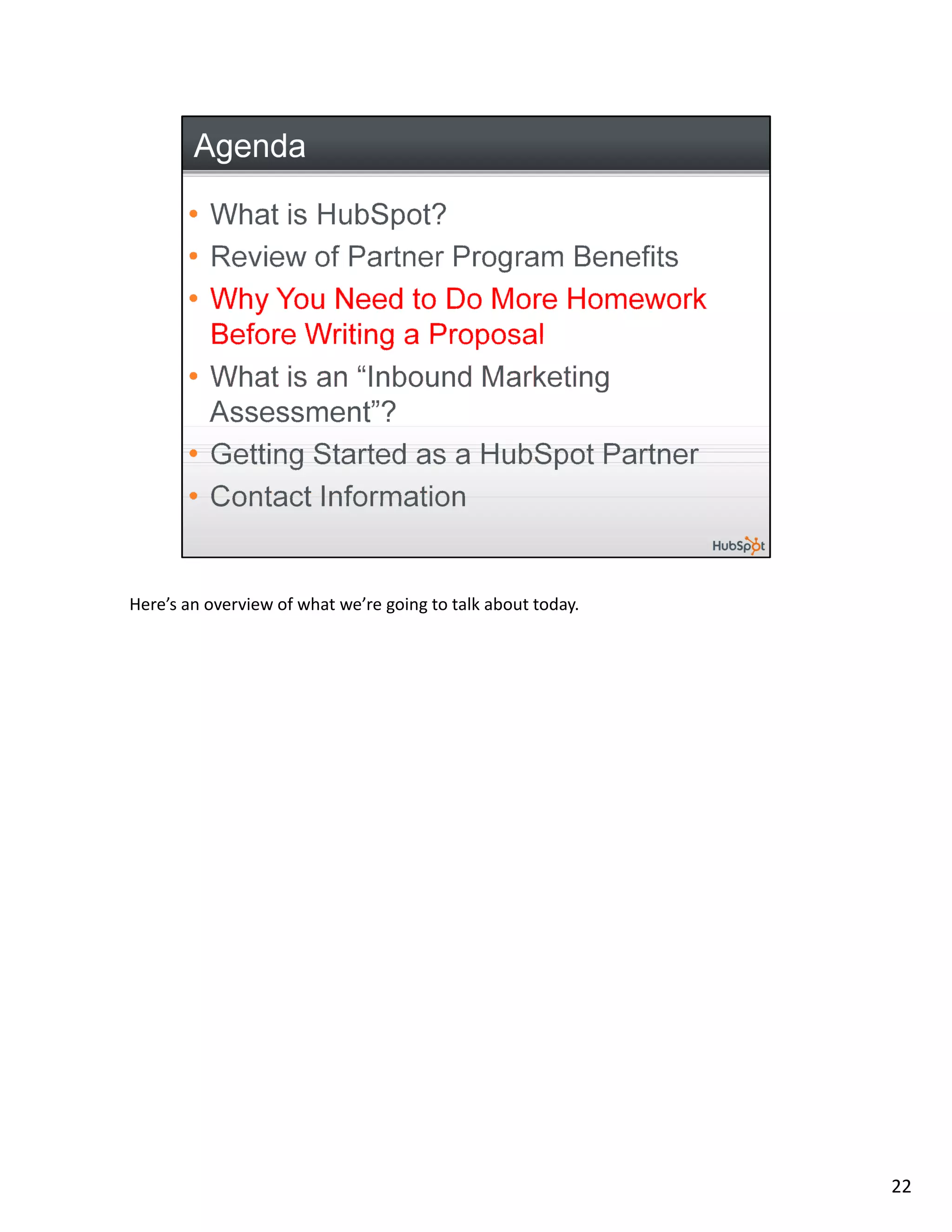 Here’s an overview of what we’re going to talk about today.




                                                              22
 