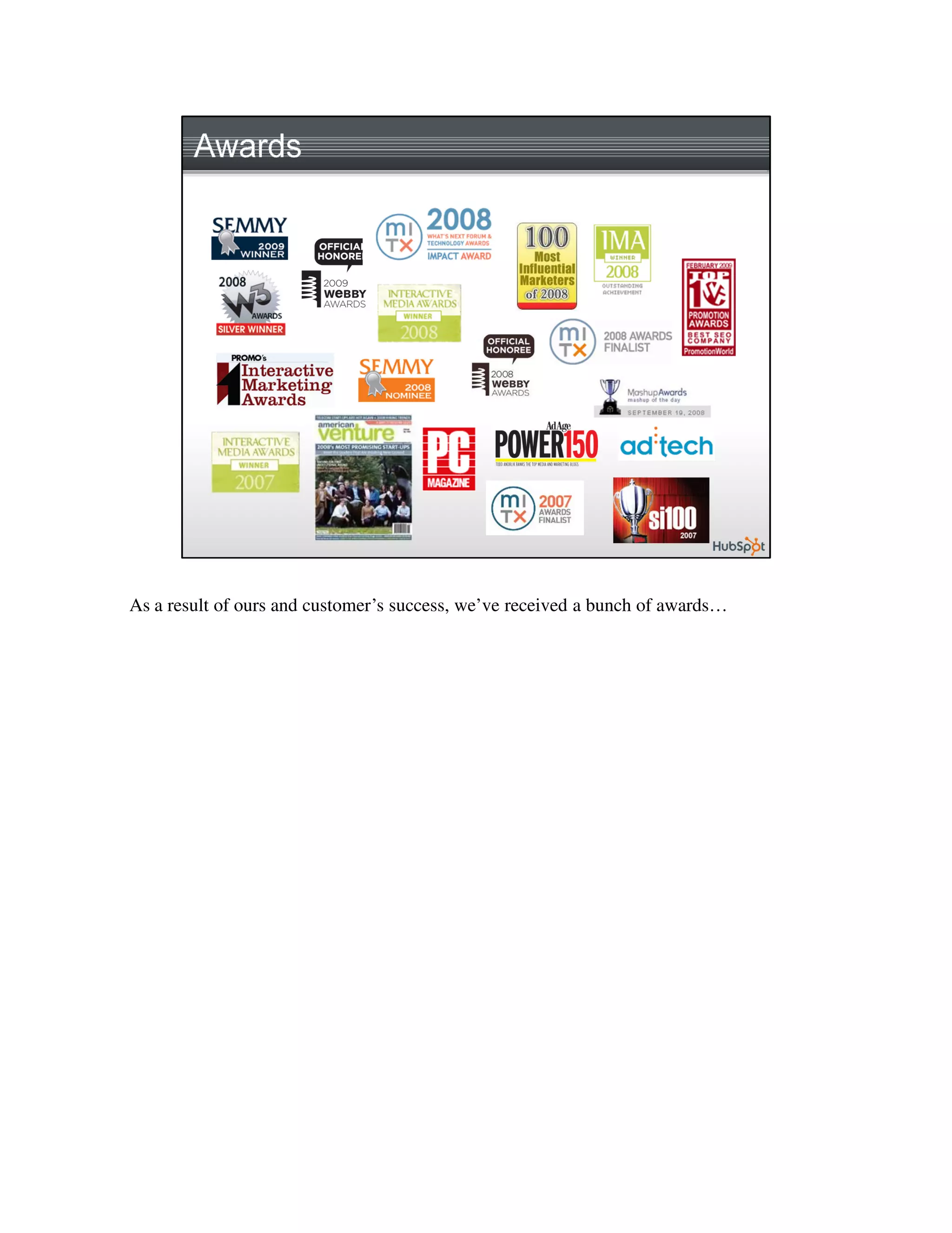 As a result of ours and customer’s success, we’ve received a bunch of awards…
 