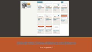 Slides@ http://www.slideshare.net/pbearne
Email: paul@Bearne.ca
 