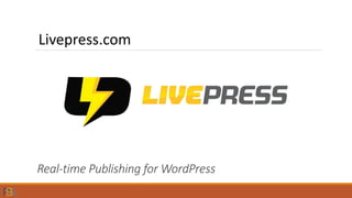 Real-time Publishing for WordPress
Livepress.com
 