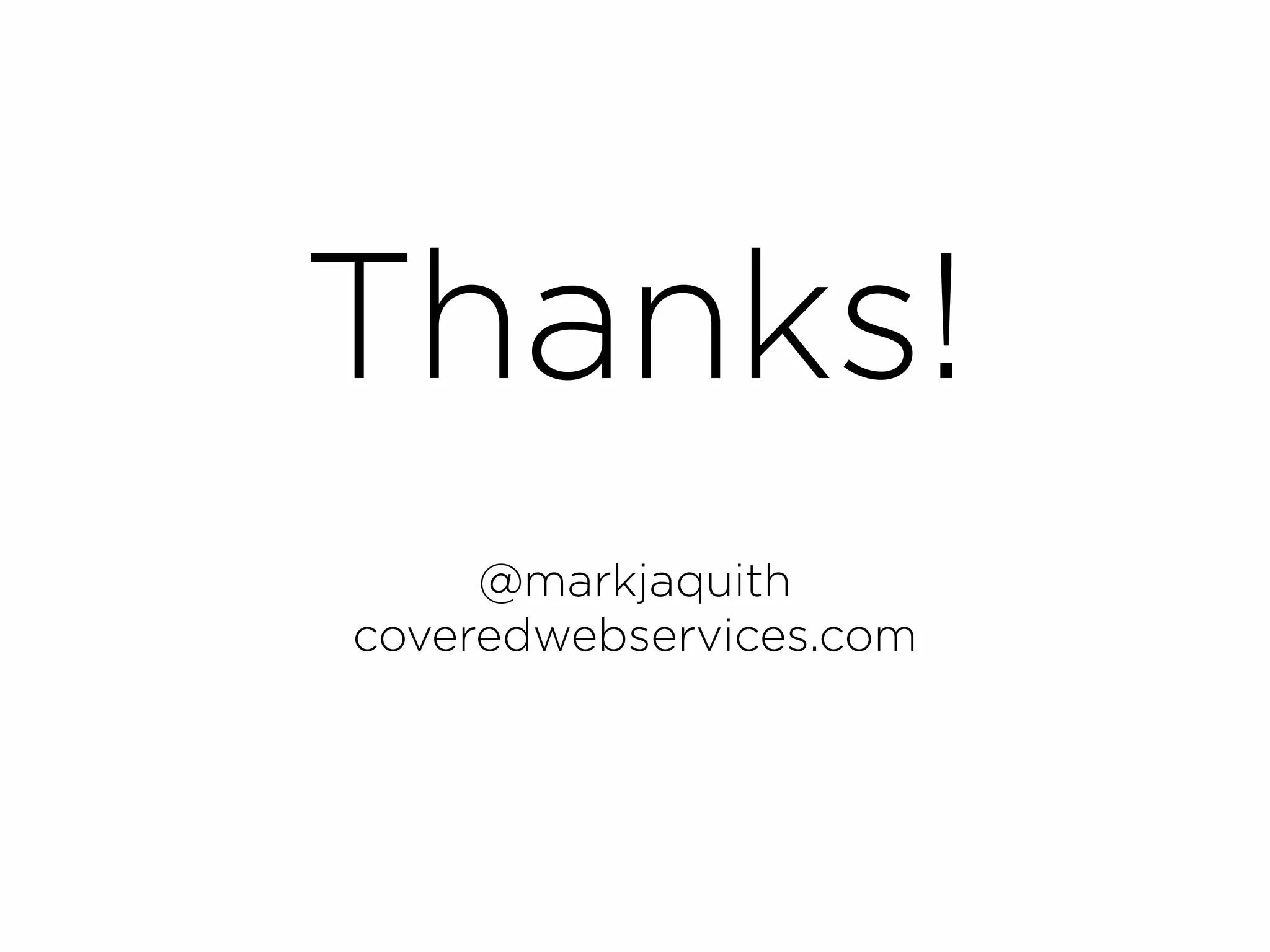 Thanks!
     @markjaquith
coveredwebservices.com
 