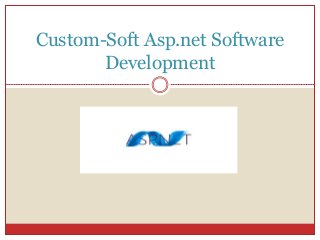 Custom-Soft Asp.net Software
Development
 
