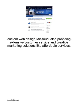 custom web design Missouri, also providing
 extensive customer service and creative
marketing solutions like affordable services.




cloud storage
 