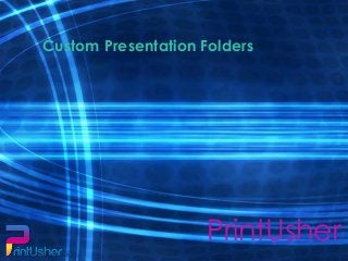 Custom Presentation Folders

PrintUsher

 