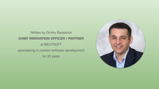 Written by Dmitry Baraishuk
CHIEF INNOVATION OFFICER / PARTNER
at BELITSOFT
specializing in custom software development
for 20 years
 