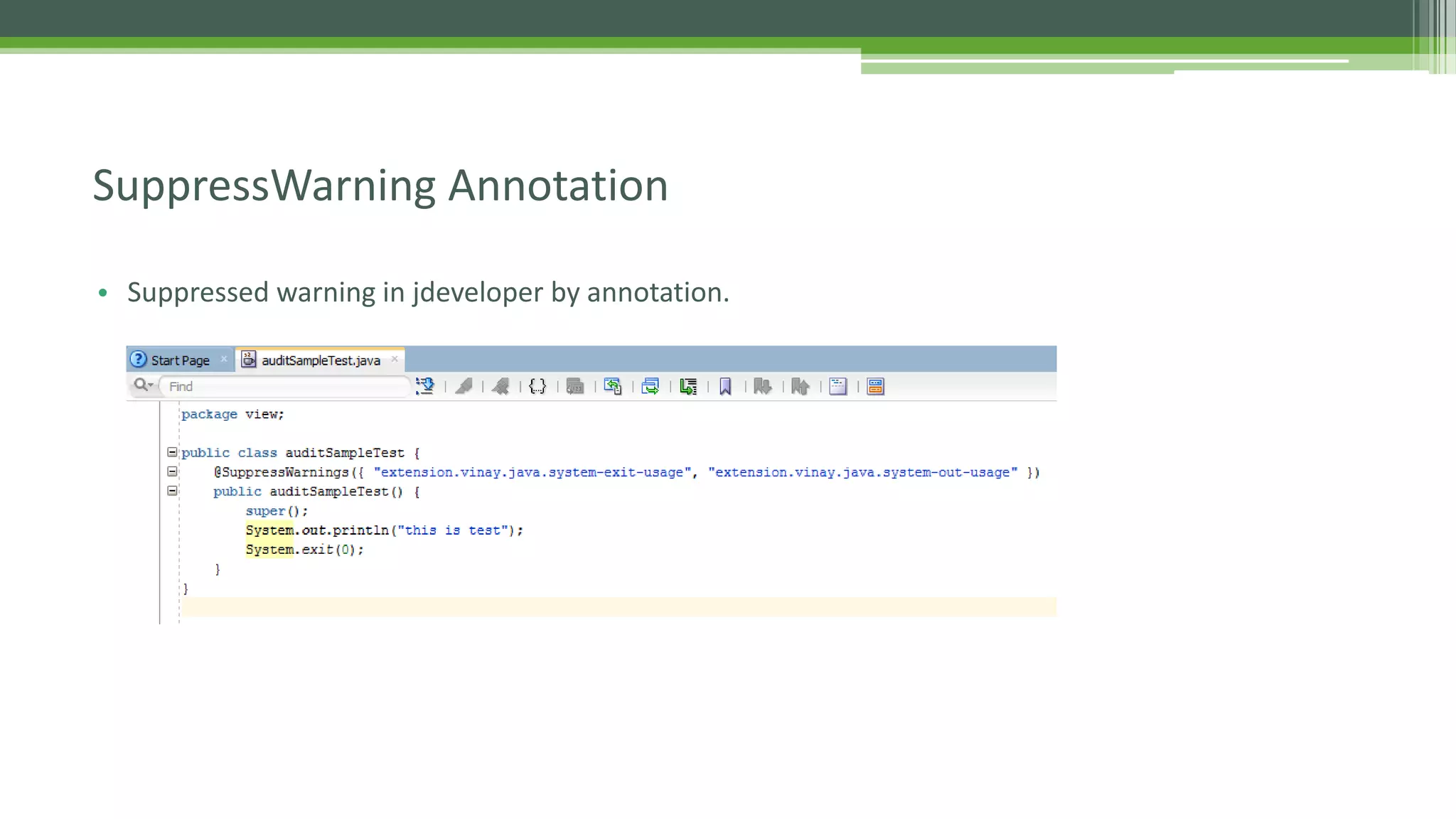 • Suppressed warning in jdeveloper by annotation.
SuppressWarning Annotation
 