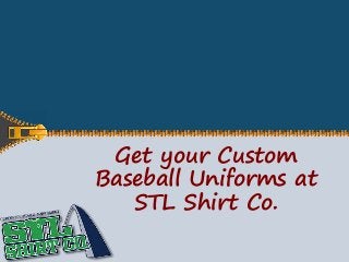 Get your Custom
Baseball Uniforms at
STL Shirt Co.
 