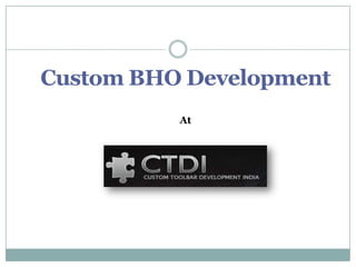 Custom BHO Development
          At
 