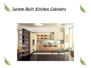 Custom Built Kitchen Cabinets
 