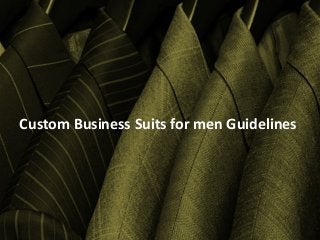 Custom Business Suits for men Guidelines
 
