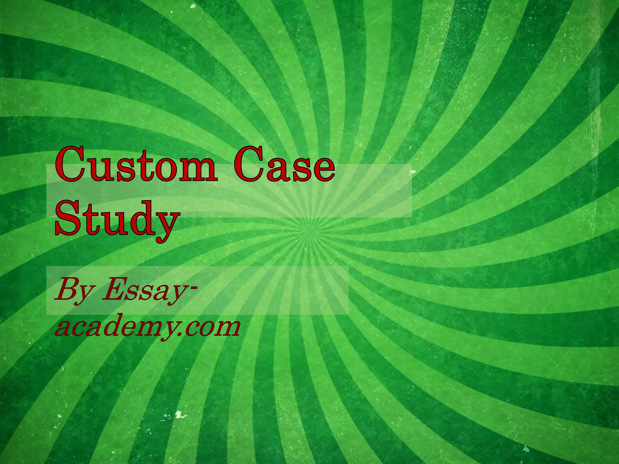 Custom case study
