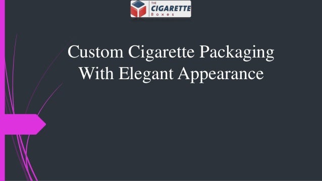 Custom Cigarette Packaging
With Elegant Appearance
 