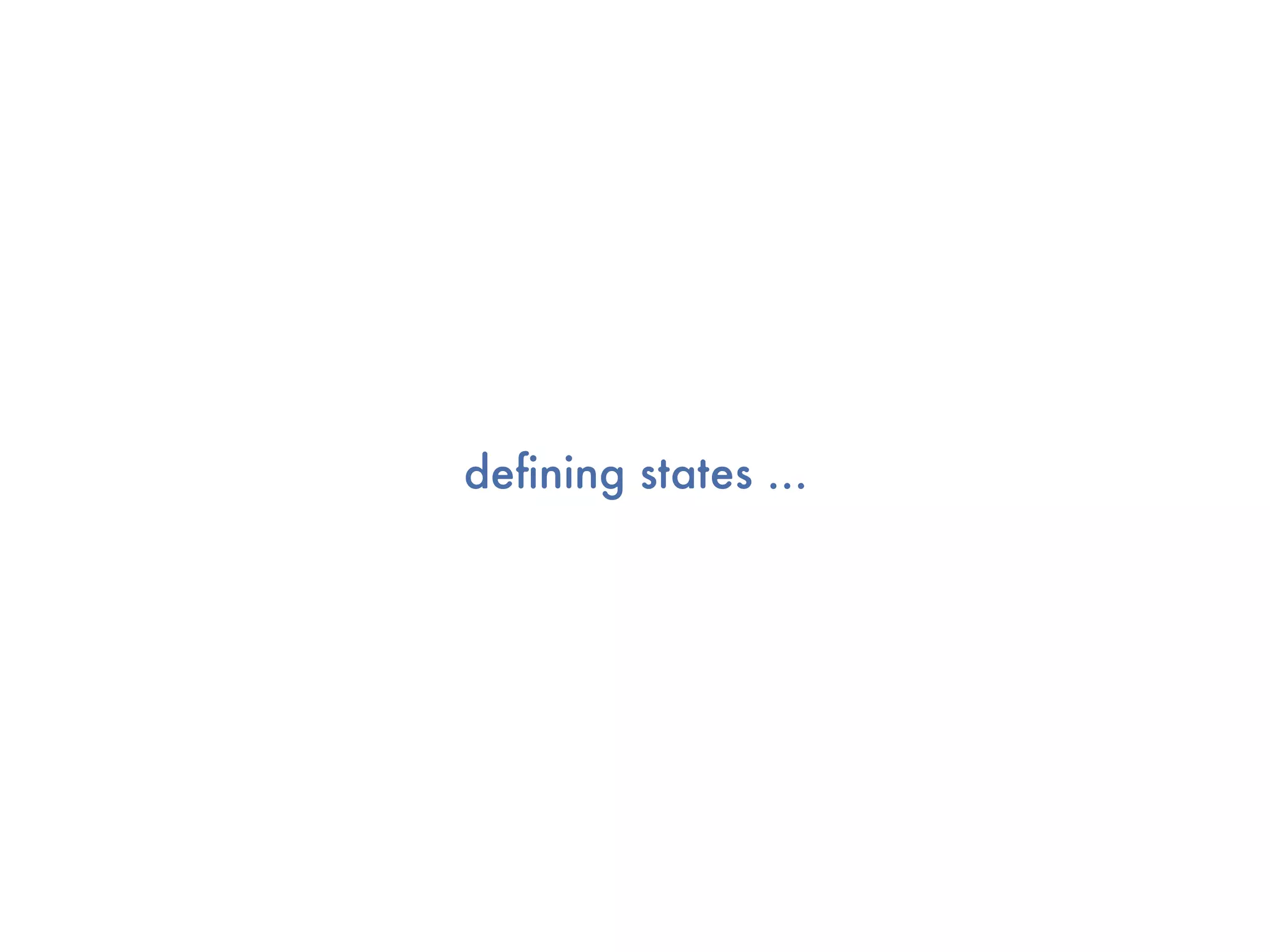 deﬁning states ...
 
