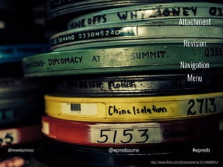 Attachment
Revision
Navigation
Menu

@thewebprincess

@wpmelbourne

#wpmelb
http://www.ﬂickr.com/photos/enerva/10148998914

 