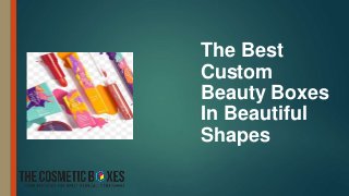 The Best
Custom
Beauty Boxes
In Beautiful
Shapes
 
