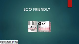 ECO FRIENDLY
 