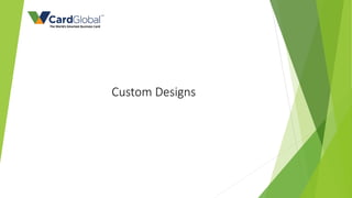 Custom Designs
 