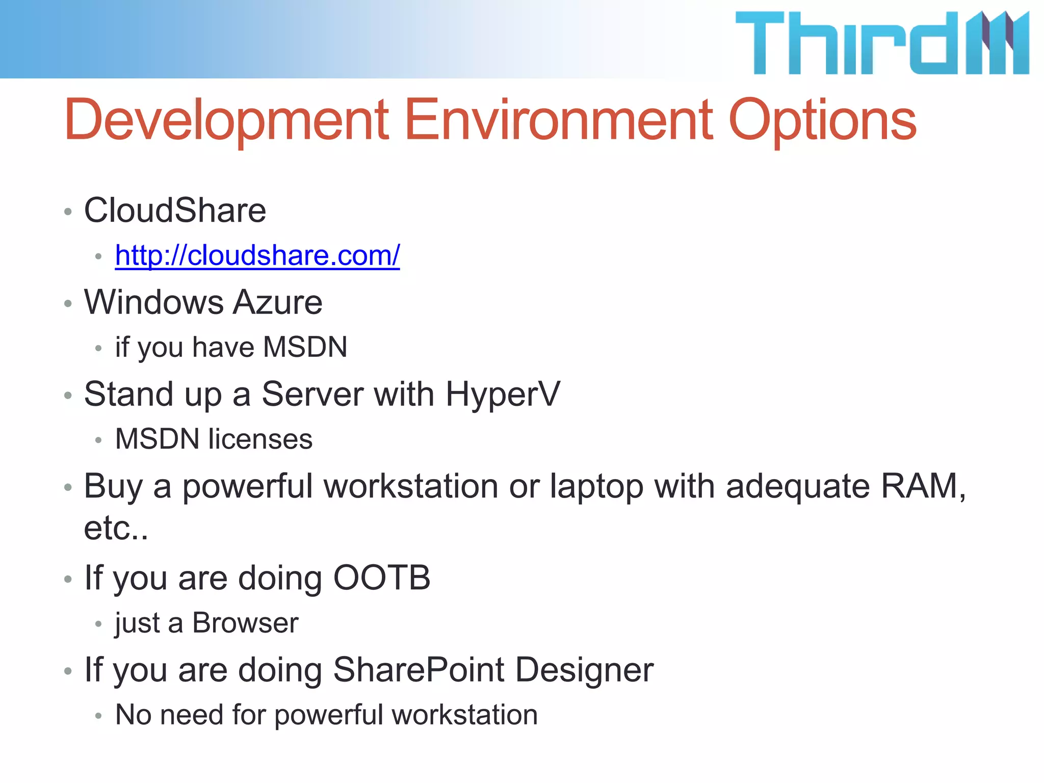Developing Apps?
Development Environment Decisions
• Office 365 or On-Premise?
• If Office 365, Visual Studio 2012
• If On-Premise then build your SharePoint 2013 Dev
Server
• Windows Server 2012 or Windows Server 2008 R2 SP1
• http://msdn.microsoft.com/en-us/library/fp161179.aspx
• http://msdn.microsoft.com/en-us/library/fp179923.aspx

• Andrew Connell’s Critical Path Training
• SharePoint 2013 Setup Guide for Developers
• http://bit.ly/cp2013setup

 
