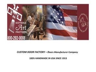 CUSTOM DOOR FACTORY – Doors Manufacturer Company

         100% HANDMADE IN USA SINCE 1913
 