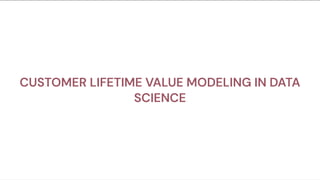 Customer Lifetime Value Modeling in Data Science | PDF