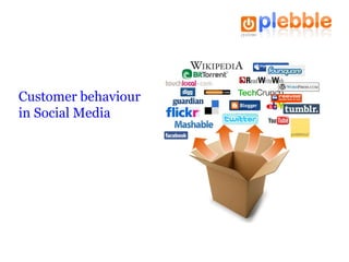 Customer behaviour in Social Media 