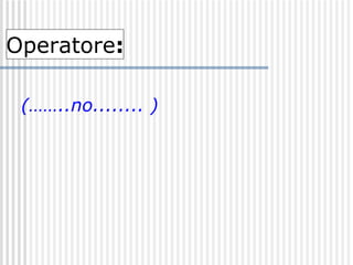 (……..no........ ) Operatore : 