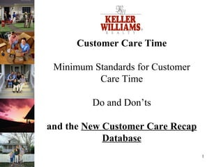 Customer Care Time Minimum Standards for Customer Care Time Do and Don’ts and the  New Customer Care Recap Database 