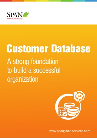 Customer Database 
A strong foundation 
to build a successful 
organization 
www.spanglobalservices.com 
 