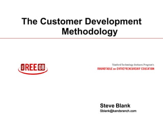 The Customer Development Methodology Steve Blank [email_address]   