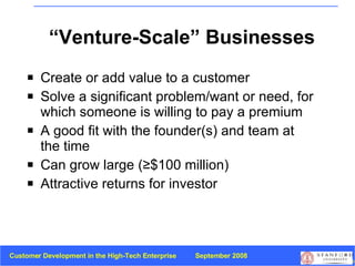 “Venture-Scale” Businesses <ul><li>Create or add value to a customer </li></ul><ul><li>Solve a significant problem/want or...
