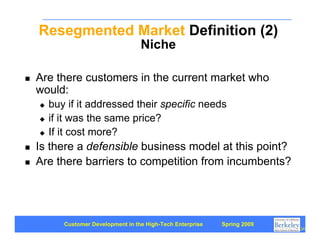 Resegmented Market Definition (2)
                                     Niche

    Are there customers in the current marke...
